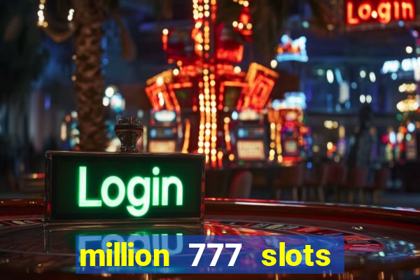 million 777 slots paga mesmo
